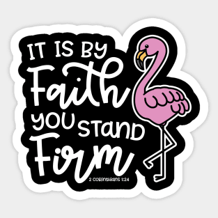 It Is By Faith You Stand Firm Christian Flamingo Sticker